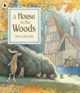A House in the Woods - Inga Moore - 9781406342819