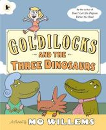 Goldilocks and the Three Dinosaurs, Mo Willems - Paperback - 9781406355321