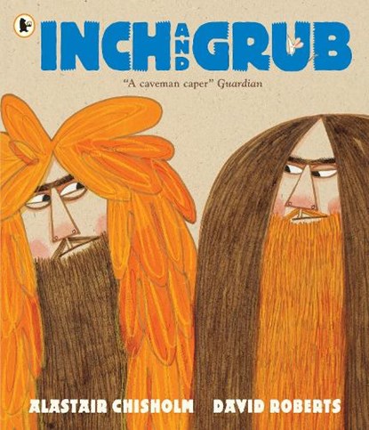 Inch and Grub: A Story About Cavemen, Alastair Chisholm - Paperback - 9781406362817