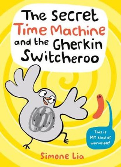 The Secret Time Machine and the Gherkin Switcheroo, Simone Lia - Gebonden - 9781406363470