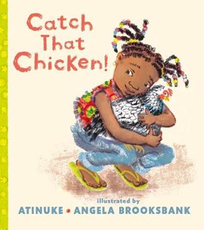 Catch That Chicken!, Atinuke - Gebonden - 9781406363616