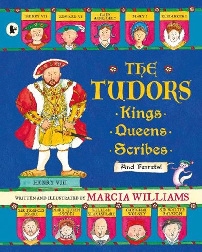 The Tudors: Kings, Queens, Scribes and Ferrets!, Marcia Williams - Paperback - 9781406365818