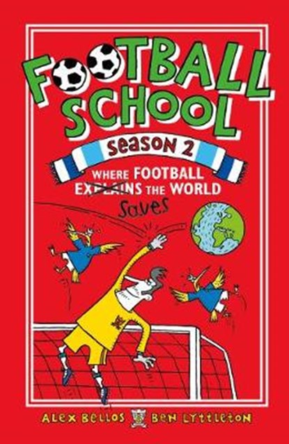 Football School Season 2: Where Football Explains the World, Alex Bellos ; Ben Lyttleton - Gebonden - 9781406367256