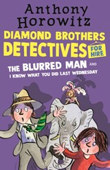 The Diamond Brothers in The Blurred Man & I Know What You Did Last Wednesday - Anthony Horowitz - 9781406369175