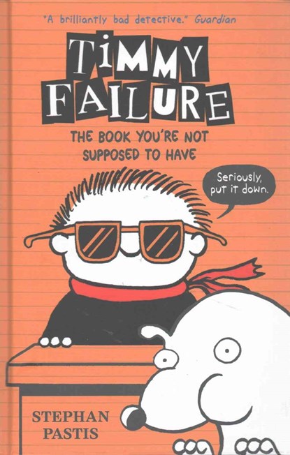 Timmy Failure: The Book You're Not Supposed to Have, Stephan Pastis - Gebonden - 9781406369762