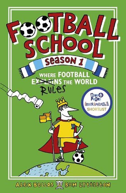 Football School Season 1: Where Football Explains the World, Alex Bellos ; Ben Lyttleton - Paperback - 9781406373400