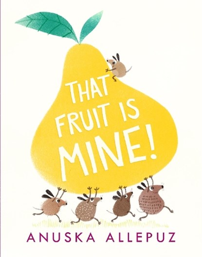 That Fruit Is Mine!, Anuska Allepuz - Gebonden - 9781406375480