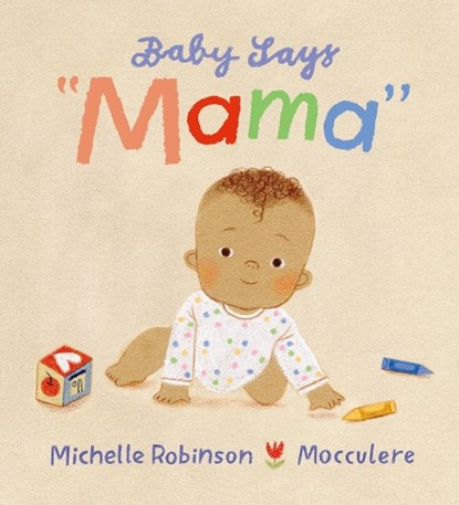 Baby Says "Mama", Michelle Robinson - Gebonden - 9781406375985