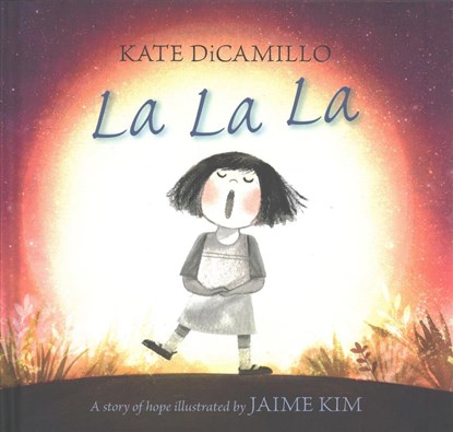 La La La: A Story of Hope, Kate DiCamillo - Gebonden - 9781406378009