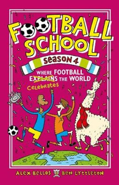 Football School Season 4: Where Football Explains the World, Alex Bellos ; Ben Lyttleton - Gebonden - 9781406379570
