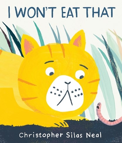 I Won't Eat That, NEAL,  Christopher Silas - Gebonden - 9781406380132