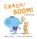 CRASH! BOOM!, Robie H. Harris - Gebonden - 9781406380514