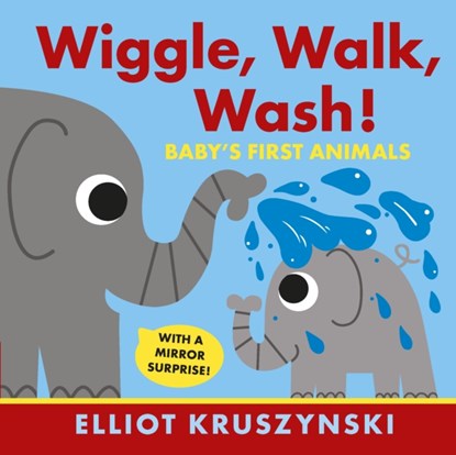 Wiggle, Walk, Wash! Baby's First Animals, Elliot Kruszynski - Gebonden - 9781406380910