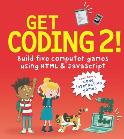Get Coding 2! Build Five Computer Games Using HTML and JavaScript, David Whitney - Paperback - 9781406382495