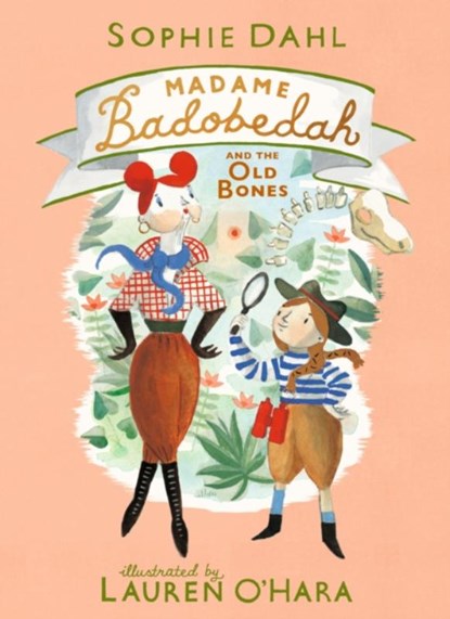 Madame Badobedah and the Old Bones, Sophie Dahl - Gebonden - 9781406384420