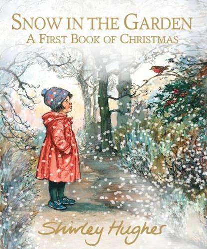 Snow in the Garden: A First Book of Christmas, Shirley Hughes - Gebonden - 9781406384482