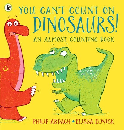 You Can't Count on Dinosaurs: An Almost Counting Book, Philip Ardagh - Paperback - 9781406384888