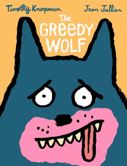 The Greedy Wolf, Timothy Knapman - Gebonden - 9781406385175