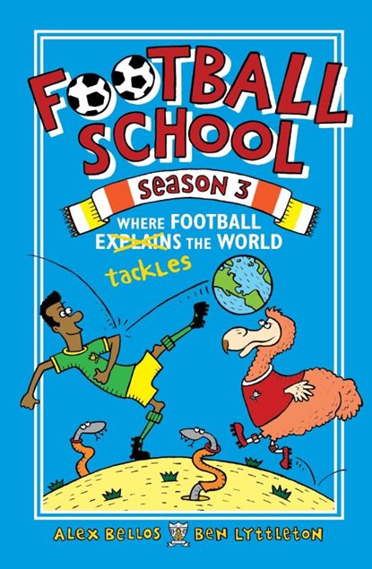 Football School Season 3: Where Football Explains the World, Alex Bellos ; Ben Lyttleton - Paperback - 9781406386400