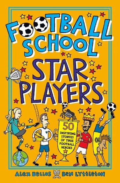 Football School Star Players, Alex Bellos ; Ben Lyttleton - Paperback - 9781406386417