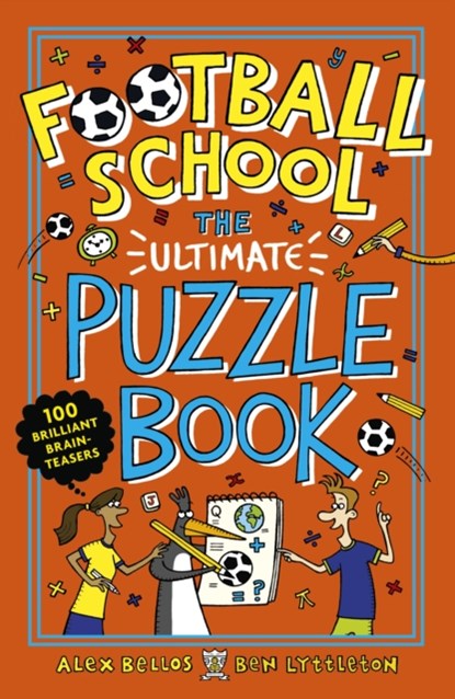 Football School: The Ultimate Puzzle Book, Alex Bellos ; Ben Lyttleton - Paperback - 9781406386646