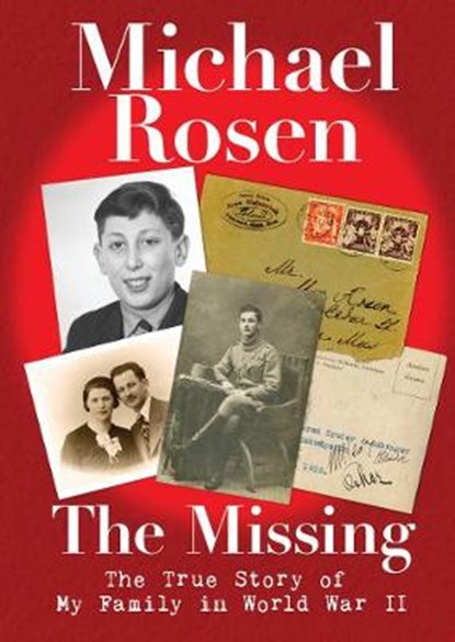 The Missing: The True Story of My Family in World War II, Michael Rosen - Gebonden - 9781406386752