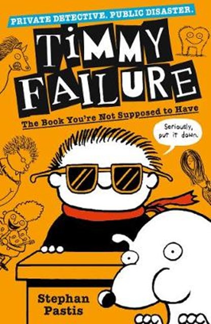 Timmy Failure: The Book You're Not Supposed to Have, Stephan Pastis - Paperback - 9781406387223