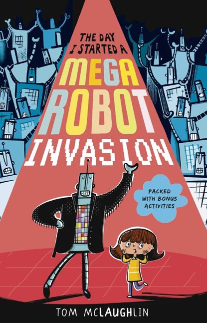 The Day I Started a Mega Robot Invasion, Tom McLaughlin - Paperback Pocket - 9781406389647