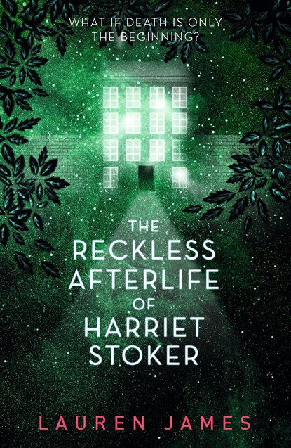 The Reckless Afterlife of Harriet Stoker, Lauren James - Paperback - 9781406391121