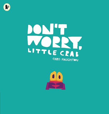 Don't Worry, Little Crab, Chris Haughton - Paperback - 9781406392869