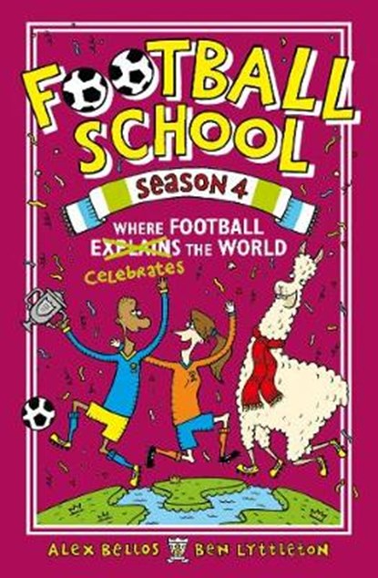 Football School Season 4: Where Football Explains the World, Alex Bellos ; Ben Lyttleton - Paperback - 9781406392937