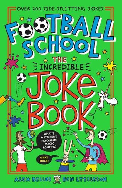 Football School: The Incredible Joke Book, Alex Bellos ; Ben Lyttleton - Paperback - 9781406393071
