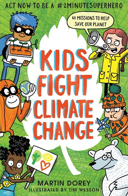 Kids Fight Climate Change: Act now to be a #2minutesuperhero, Martin Dorey - Paperback - 9781406393262