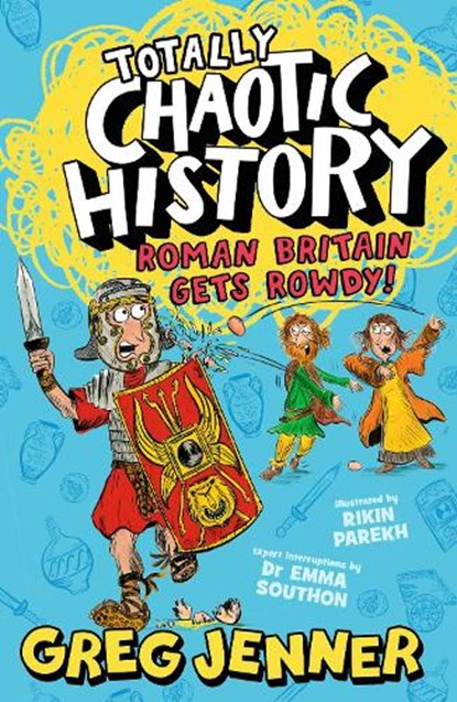 Totally Chaotic History: Roman Britain Gets Rowdy!, Greg Jenner ; Dr Emma Southon - Paperback - 9781406395662
