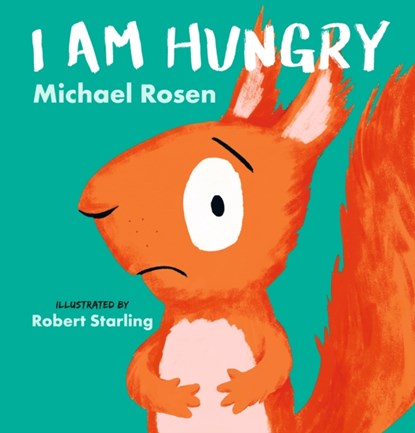 I Am Hungry, Michael Rosen - Gebonden Gebonden - 9781406396669
