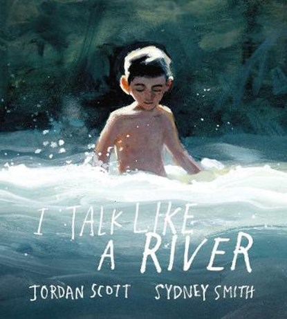 I Talk Like a River, Jordan Scott - Gebonden - 9781406397222