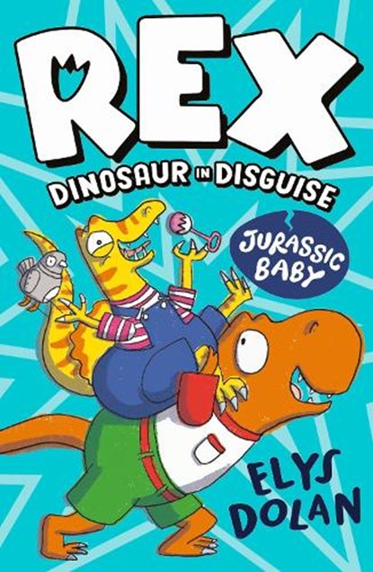 Rex Dinosaur in Disguise: Jurassic Baby, Elys Dolan - Paperback - 9781406397734