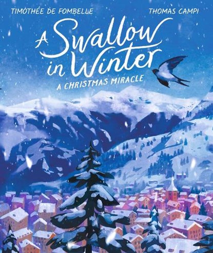 A Swallow in Winter: A Christmas Miracle, Timothee de Fombelle - Gebonden - 9781406399776