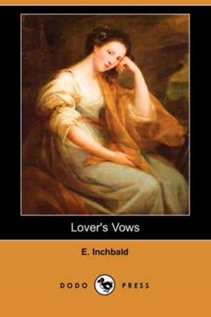 Lover's Vows (Dodo Press), INCHBALD,  Mrs Elizabeth ; Inchbald, E - Paperback - 9781406529449