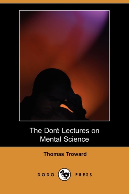 The Dore Lectures on Mental Science (Dodo Press), Judge Thomas Troward - Paperback - 9781406570144