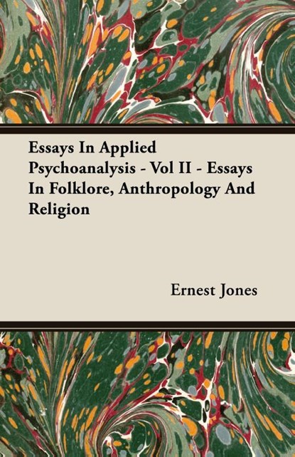 Essays In Applied Psychoanalysis - Vol II - Essays In Folklore, Anthropology And Religion, Ernest Jones - Paperback - 9781406703375