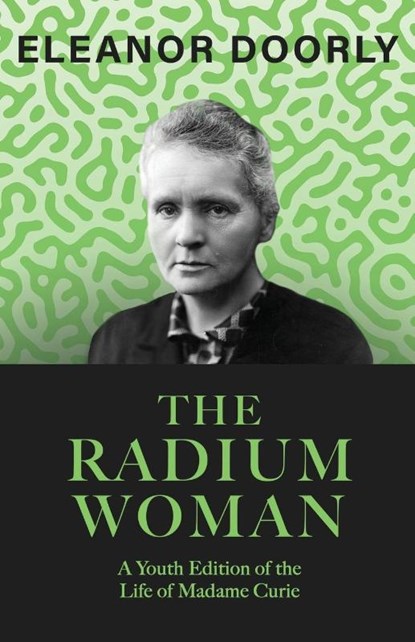 The Radium Woman, Eleanor Doorly - Paperback - 9781406706130