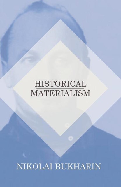 Historical Materialism, Nikolai Bukharin - Paperback - 9781406708721