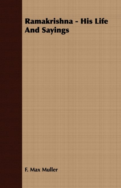 Ramakrishna - His Life And Sayings, F. Max Muller - Paperback - 9781406748178