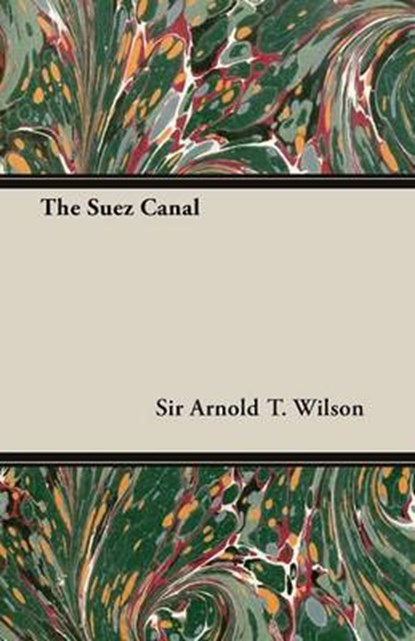 The Suez Canal, WILSON,  Sir Arnold T. - Paperback - 9781406772661