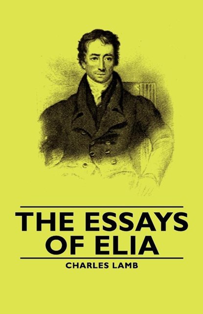 The Essays of Elia, Charles Lamb - Paperback - 9781406792287