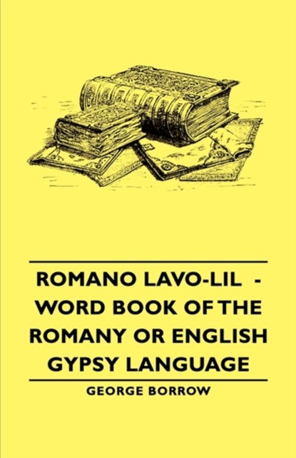 Romano Lavo-Lil - Word Book of the Romany or English Gypsy Language, GEORGE,  Borrow - Paperback - 9781406793987