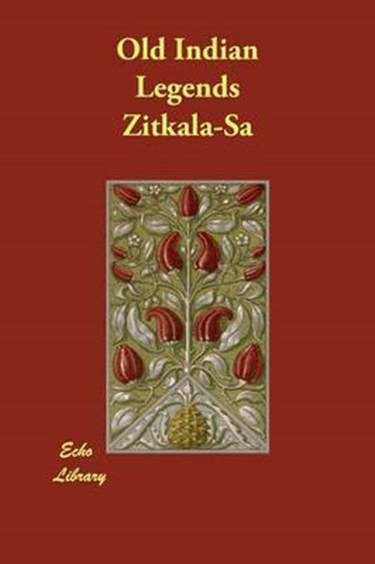 Old Indian Legends, Zitkala-Sa - Paperback - 9781406860504