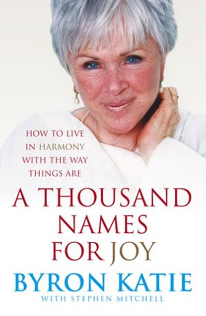 A Thousand Names For Joy, Byron Katie ; Stephen Mitchell - Ebook - 9781407026329