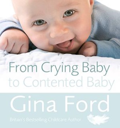From Crying Baby to Contented Baby, Contented Little Baby Gina Ford - Ebook - 9781407027715